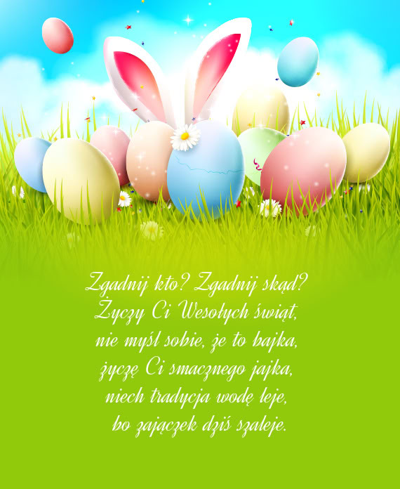 Zgadnij kto? Zgadnij skąd?   Życzy Ci Wesołych świąt,   nie myśl sobie,