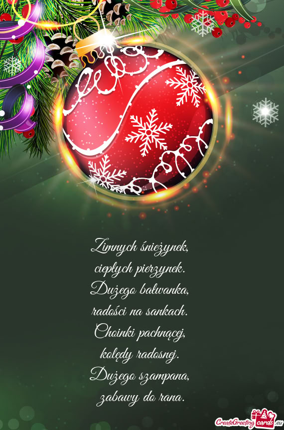 Zimnych śnieżynek,   ciepłych pierzynek.   Dużego bałwanka,   radości na