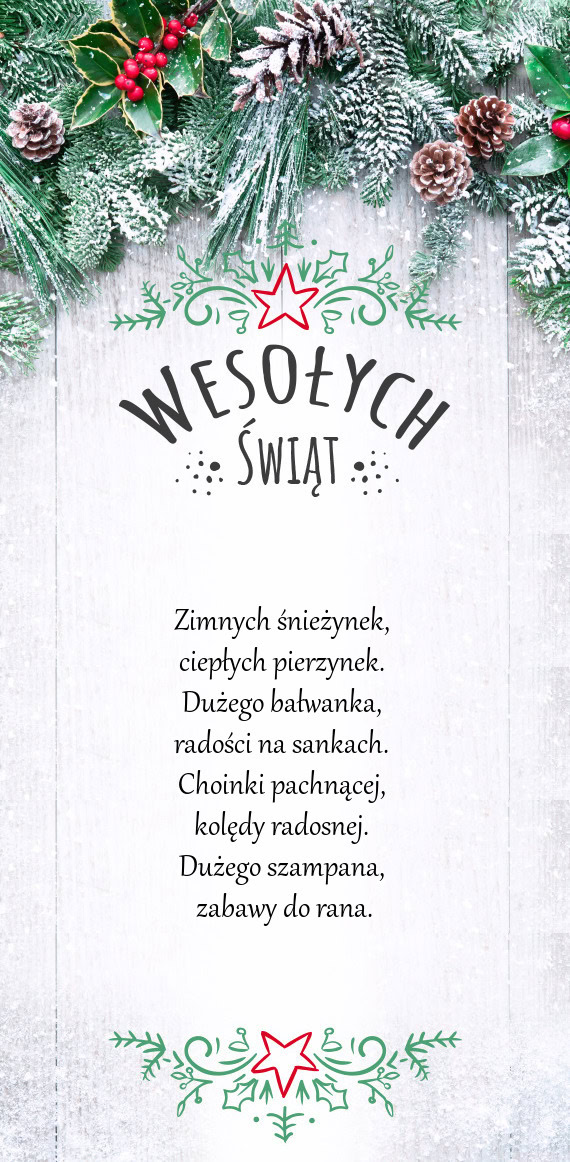 Zimnych śnieżynek,   ciepłych pierzynek.   Dużego bałwanka,   radości na