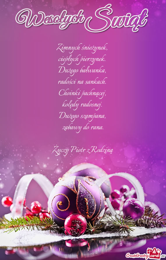 Zimnych śnieżynek,   ciepłych pierzynek.   Dużego bałwanka,   radości na