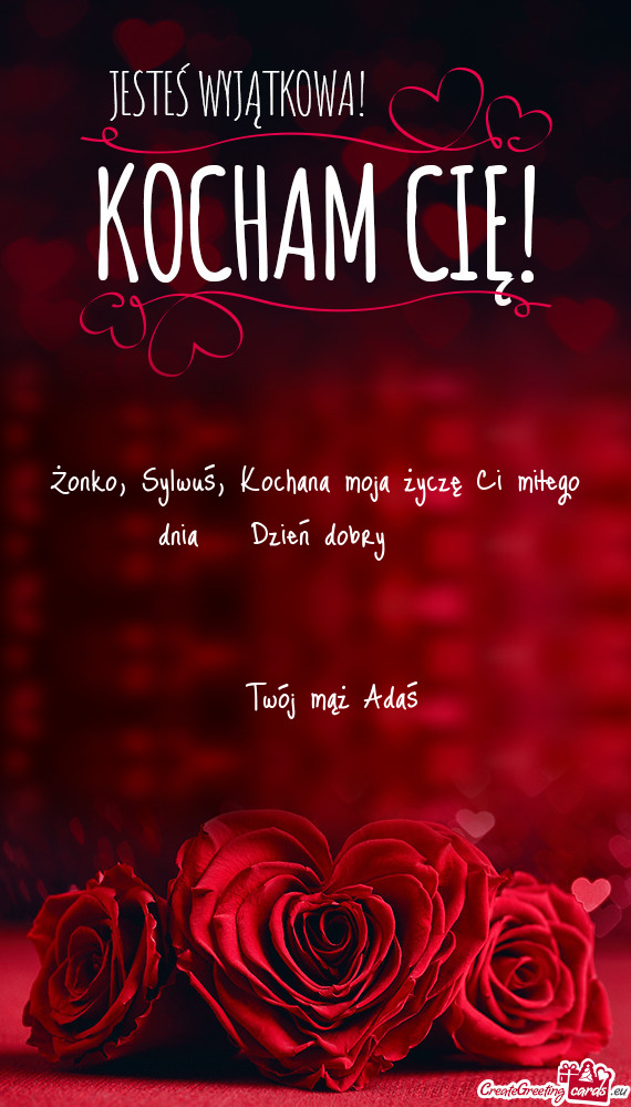 Żonko, Sylwuś, Kochana moja życzę Ci miłego dnia 😊 Dzień dobry 😘😘😘