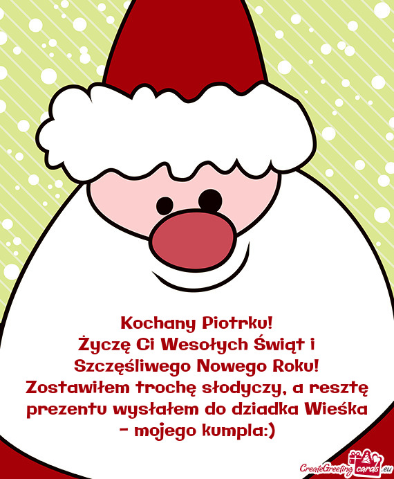 Zostawiłem trochę słodyczy, a resztę prezentu wysłałem do dziadka Wieśka - mojego kumpla:)