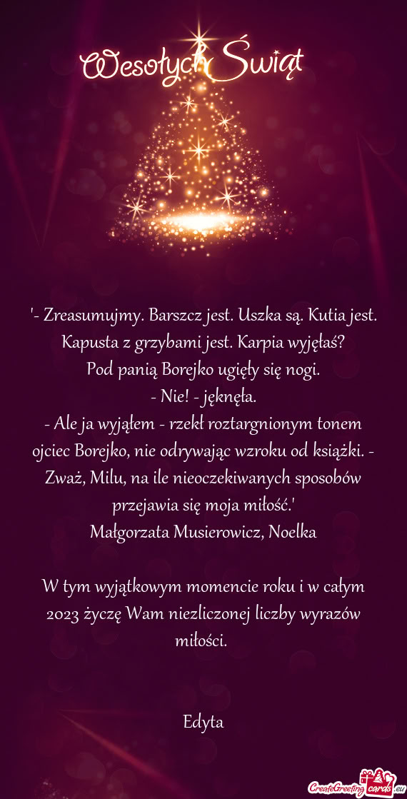 "- Zreasumujmy. Barszcz jest. Uszka są. Kutia jest. Kapusta z grzybami jest. Karpia wyjęłaś