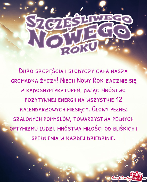 Ztupem, dając mnóstwo pozytywnej energii na wszystkie 12 kalendarzowych miesięcy. Głowy pełnej