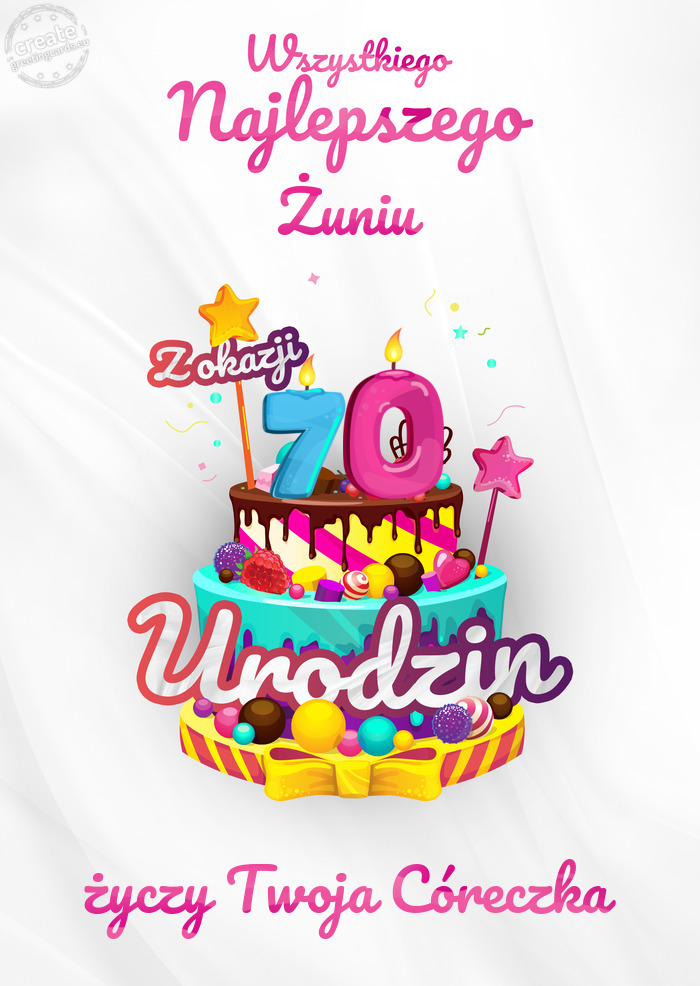Żuniu, Wszystkiego najlepszego z okazji 70 urodzin Twoja Córeczka