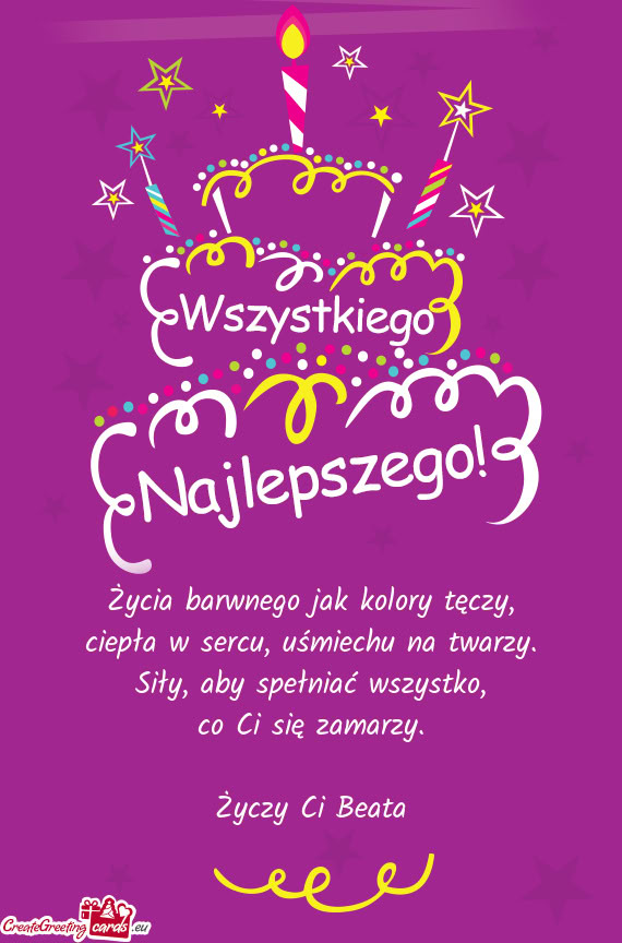 Życia barwnego jak kolory tęczy,  ciepła w sercu, uśmiechu na twarzy.
