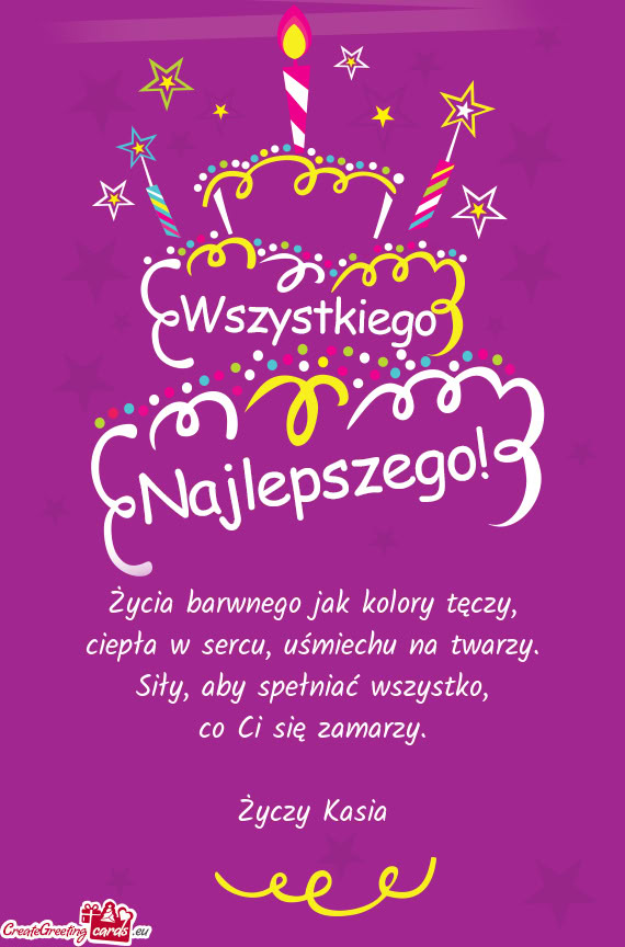 Życia barwnego jak kolory tęczy,  ciepła w sercu, uśmiechu na twarzy.