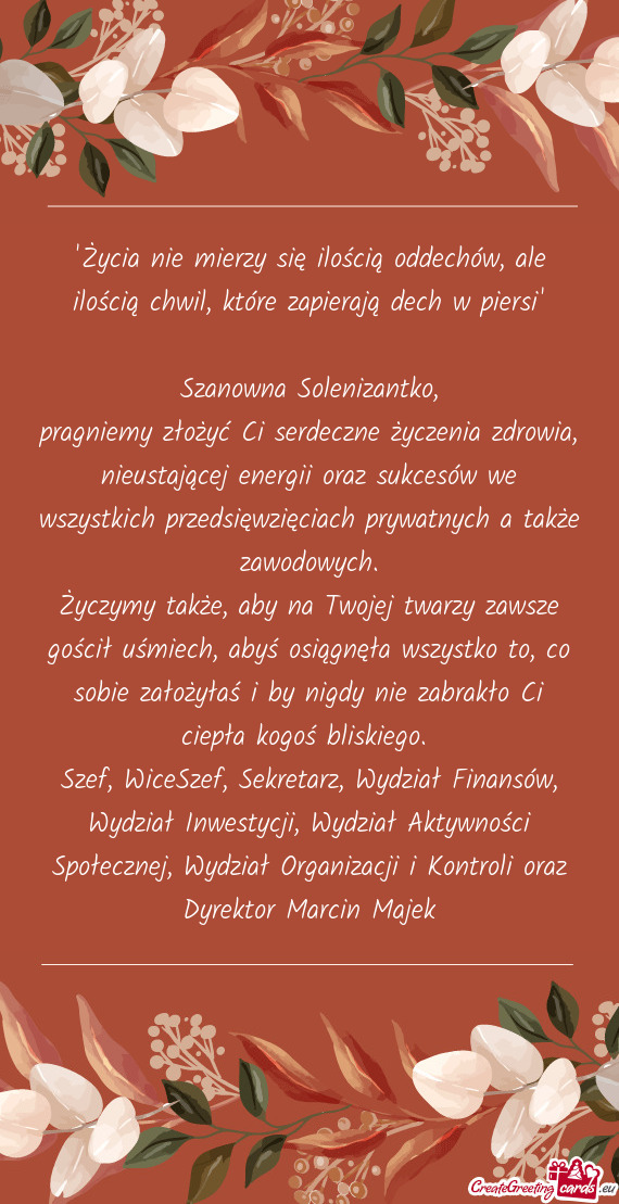 "Życia nie mierzy się ilością oddechów, ale ilością chwil, które zapierają dech w piersi"