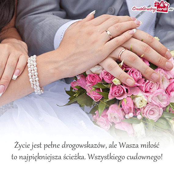 Życie jest pełne drogowskazów, ale Wasza miłość to najpiękniejsza ścieżka. Wszystkiego cudo