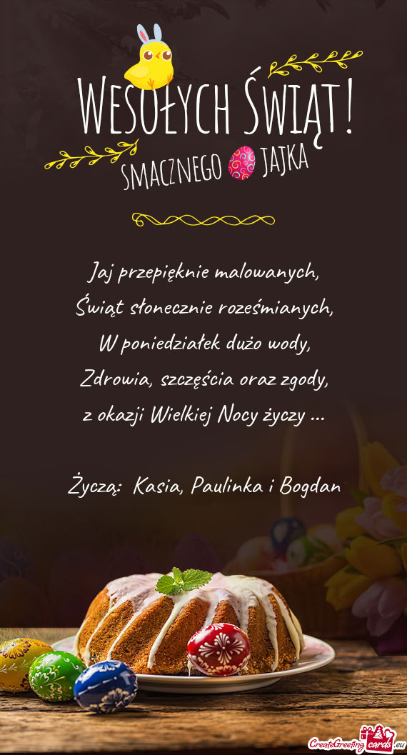 Życzą: Kasia, Paulinka i Bogdan