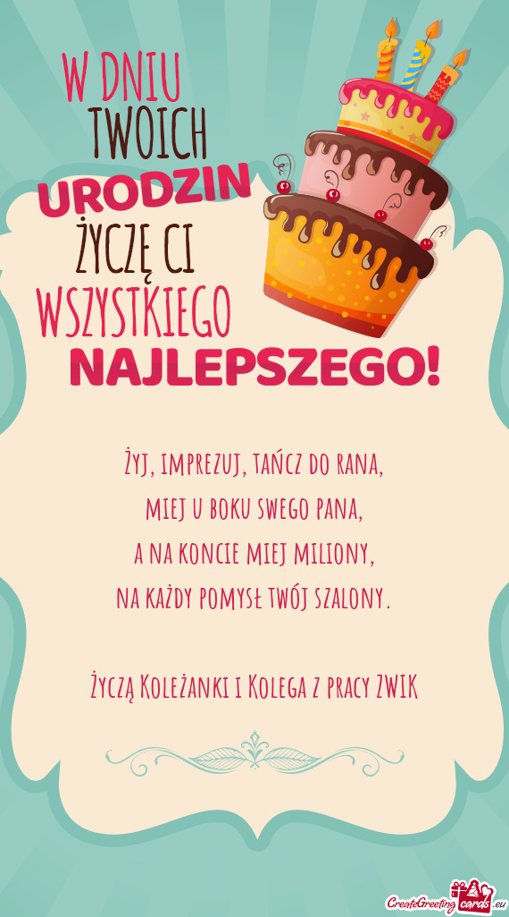 Życzą Koleżanki i Kolega z pracy ZWIK