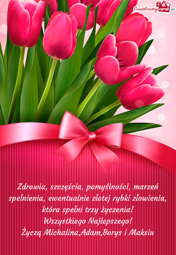 Życzą Michalina,Adam,Borys i Maksiu