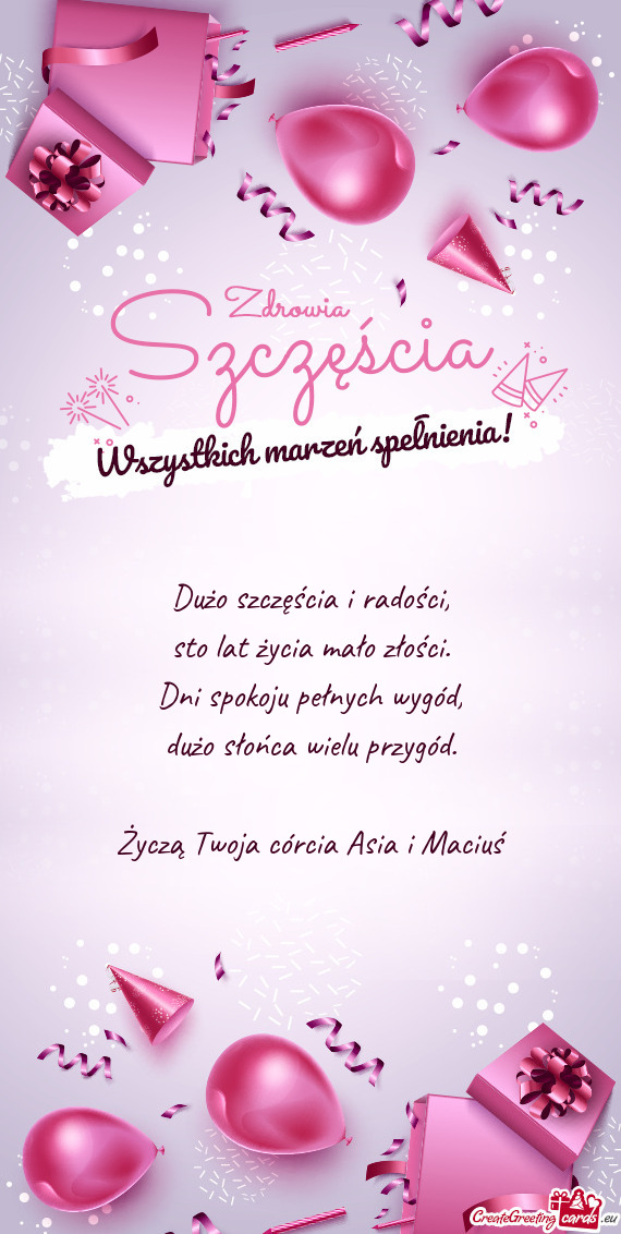 Życzą Twoja córcia Asia i Maciuś