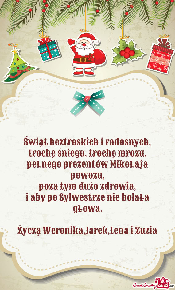 Życzą Weronika,Jarek,Lena i Zuzia