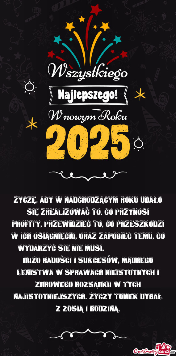 Życzę, aby w nadchodzącym roku udało się zrealizować to, co przynosi profity, przewidzieć to