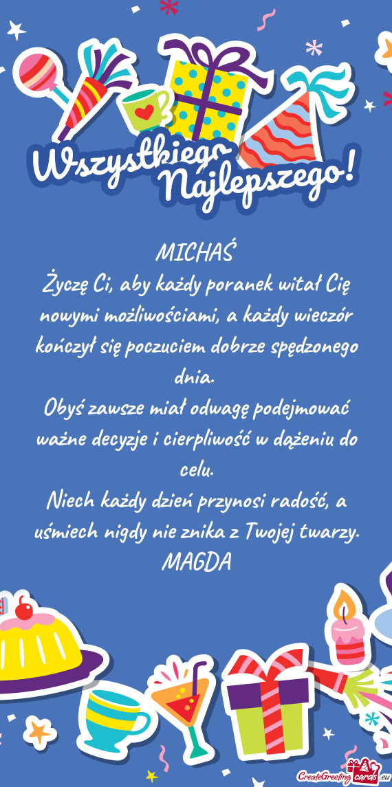 Życzę Ci, aby każdy poranek witał Cię nowymi możliwościami, a każdy wieczór kończył się