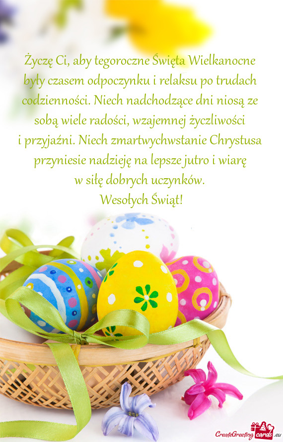 Życzę Ci, aby tegoroczne Święta Wielkanocne