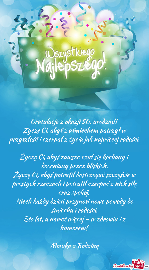 Życzę Ci, abyś z uśmiechem patrzył w przyszłość i czerpał z życia jak najwięcej radości