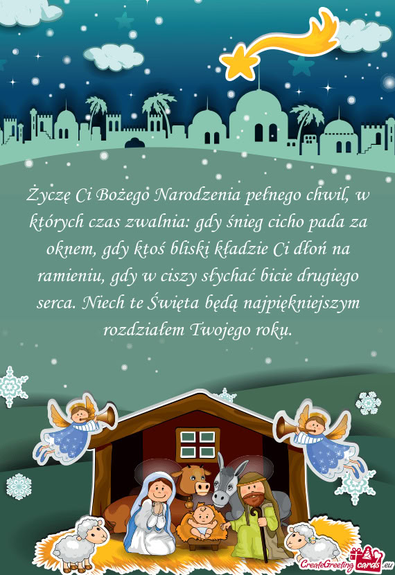 Życzę Ci Bożego Narodzenia pełnego chwil, w których czas zwalnia: gdy śnieg cicho pada za okne