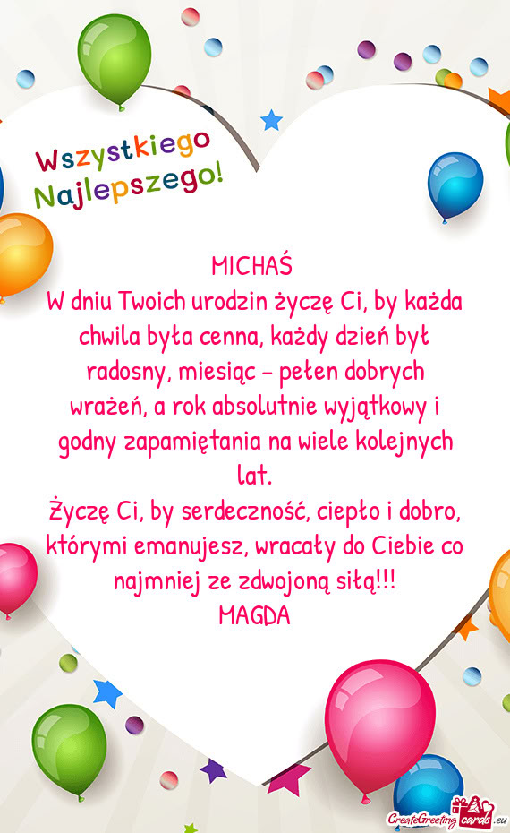 Życzę Ci, by serdeczność, ciepło i dobro, którymi emanujesz, wracały do Ciebie co najmniej ze