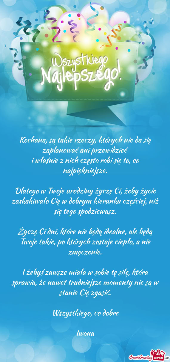 Życzę Ci dni, które nie będą idealne, ale będą Twoje takie, po których zostaje ciepło, a ni