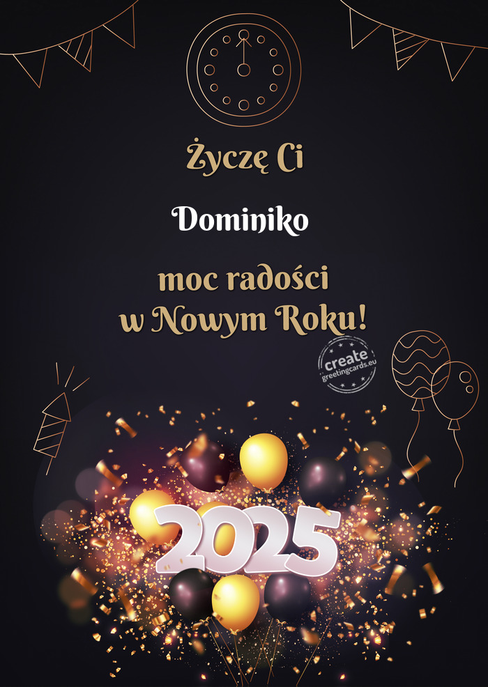 Życzę Ci Dominiko moc radości w Nowym Roku