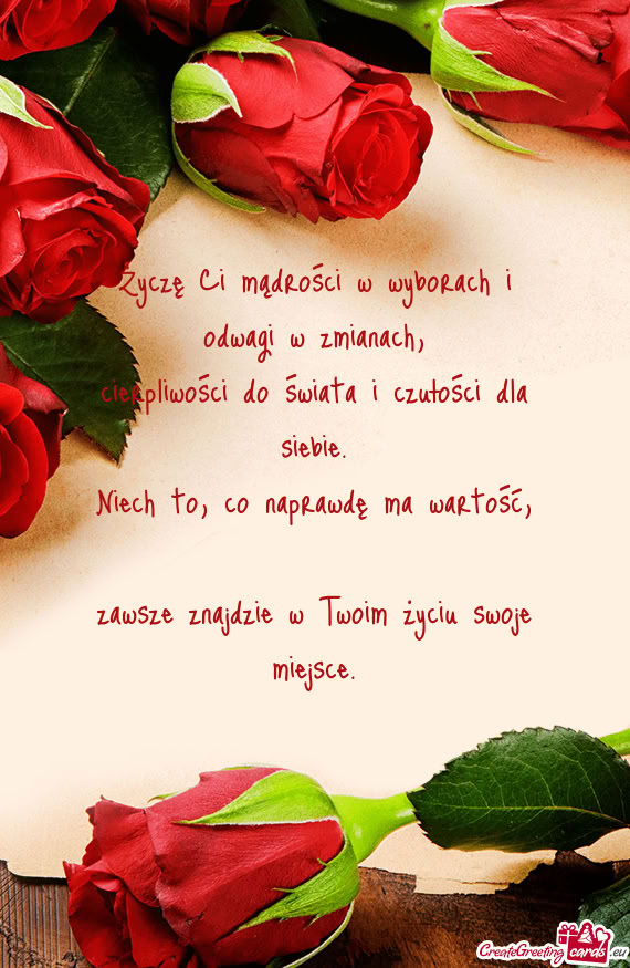 Życzę Ci mądrości w wyborach i odwagi w zmianach