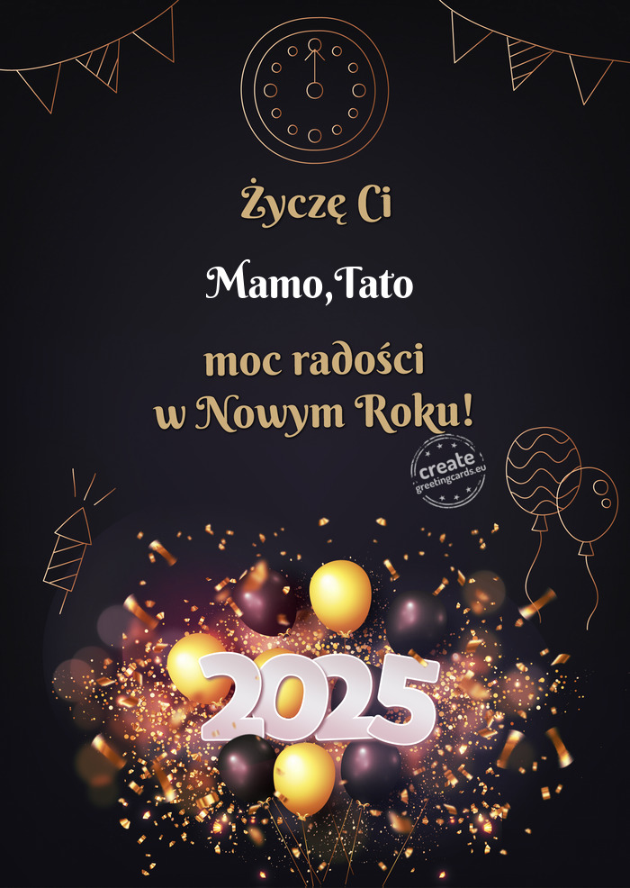 Życzę Ci Mamo,Tato moc radości w Nowym Roku