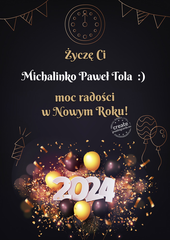 Życzę Ci Michalinko Paweł Tola :) moc radości w Nowym Roku