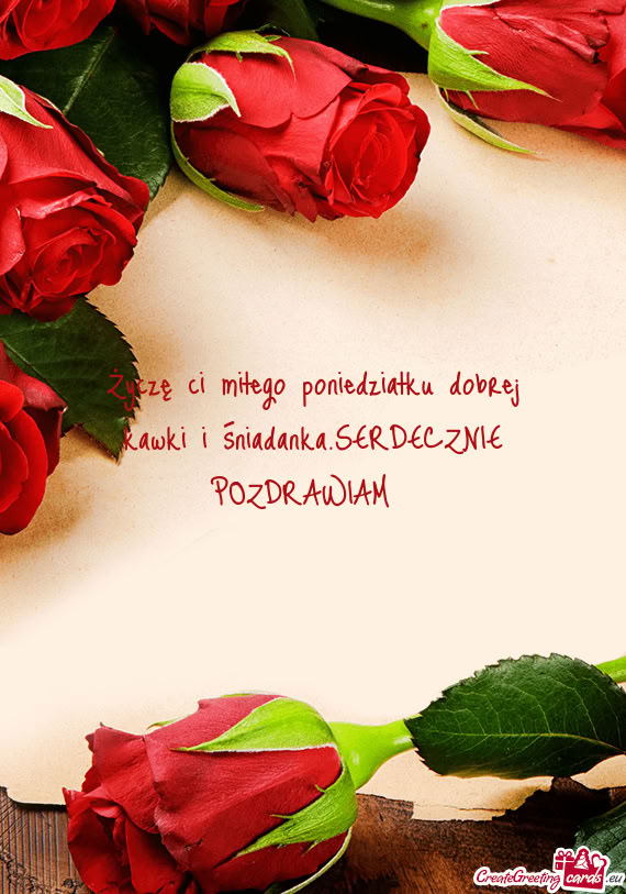 Życzę ci miłego poniedziałku dobrej kawki i śniadanka.SERDECZNIE POZDRAWIAM🥰