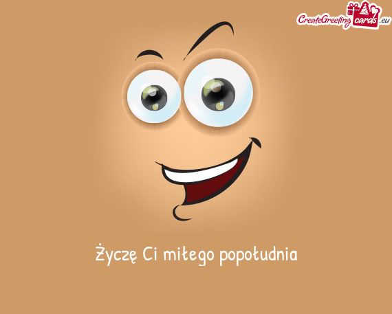 Życzę Ci miłego popołudnia