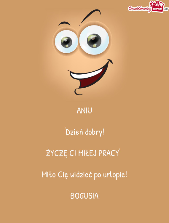 ŻYCZĘ CI MIŁEJ PRACY"