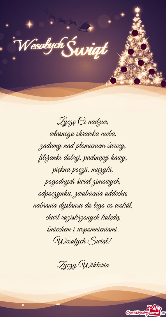 Życzę Ci nadziei,  własnego skrawka nieba,  zadumy nad płomieniem świecy,