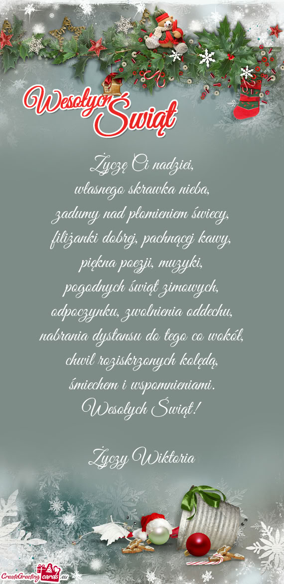 Życzę Ci nadziei,  własnego skrawka nieba,  zadumy nad płomieniem świecy,