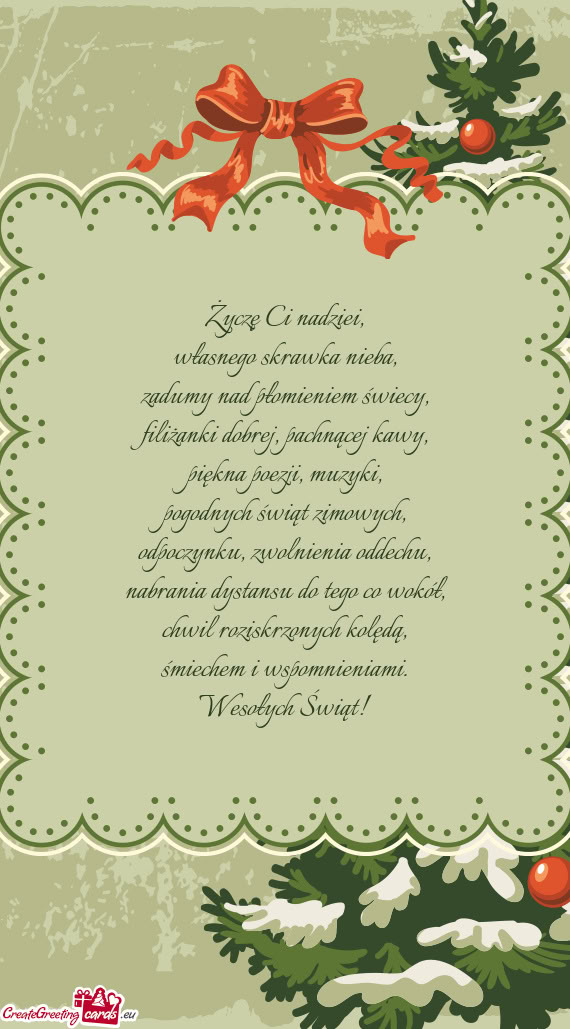 Życzę Ci nadziei,  własnego skrawka nieba,  zadumy nad płomieniem świecy,