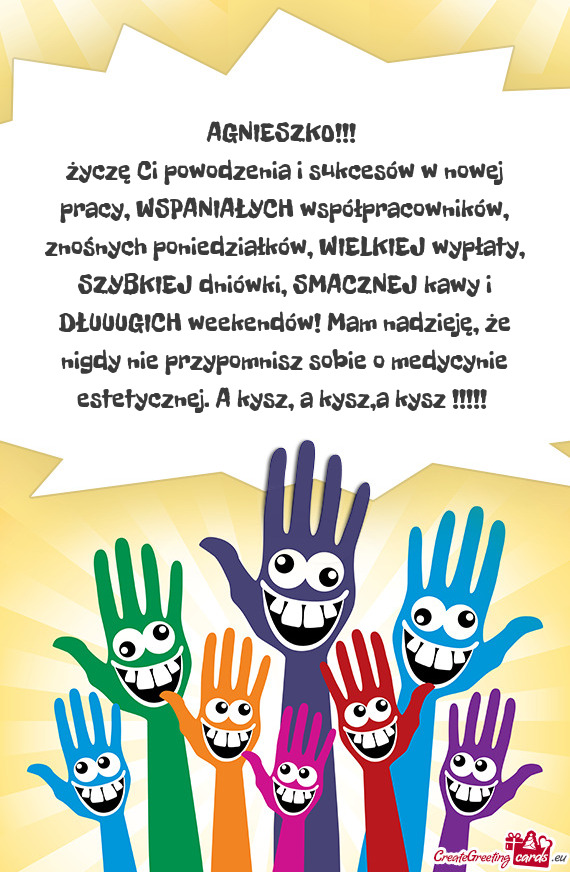 Życzę Ci powodzenia i sukcesów w nowej pracy, WSPANIAŁYCH współpracowników, znośnych poniedz