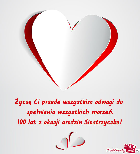 Życzę Ci przede wszystkim odwagi do spełnienia wszystkich marzeń