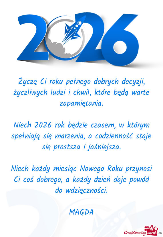 Życzę Ci roku pełnego dobrych decyzji, życzliwych ludzi i chwil, które będą warte zapamiętan