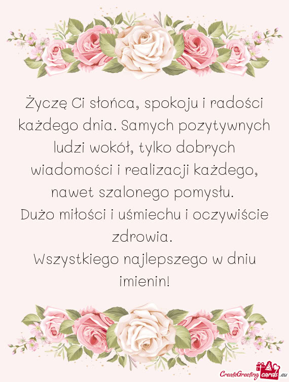 Życzę Ci słońca, spokoju i radości każdego dnia. Samych pozytywnych ludzi wokół, tylko dobry