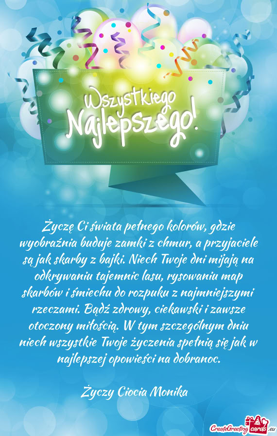 Życzę Ci świata pełnego kolorów, gdzie wyobraźnia buduje zamki z chmur, a przyjaciele są jak