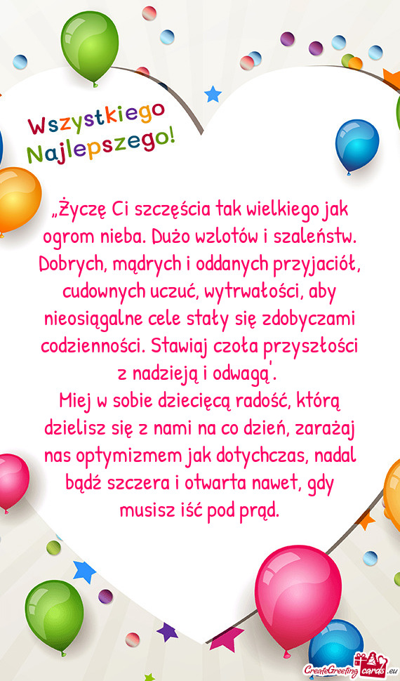„Życzę Ci szczęścia tak wielkiego jak ogrom nieba. Dużo wzlotów i szaleństw. Dobrych, mądr