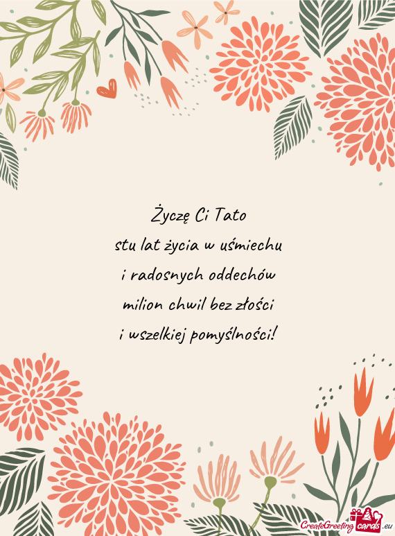 Życzę Ci Tato stu lat życia w uśmiechu i radosnych oddechów milion chwil bez złości i wsz