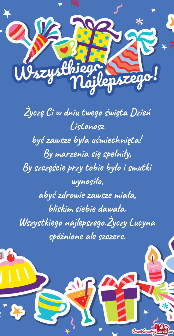 Życzę Ci w dniu twego święta Dzień Listonosz byś zawsze była uśmiechnięta! By marzenia si