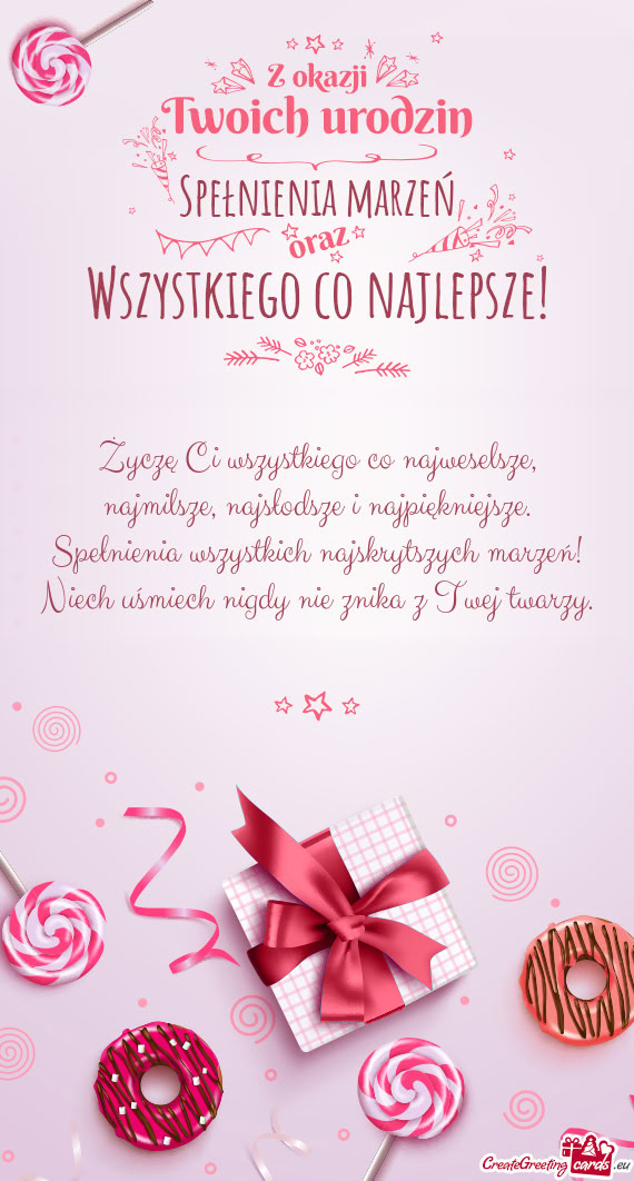 Życzę Ci wszystkiego co najweselsze, najmilsze, najsłodsze i