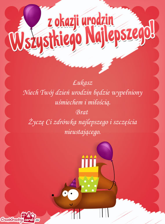 Życzę Ci zdrówka najlepszego i szczęścia nieustającego