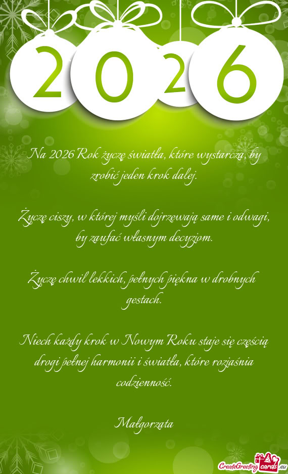 Życzę ciszy, w której myśli dojrzewają same i odwagi, by zaufać własnym decyzjom