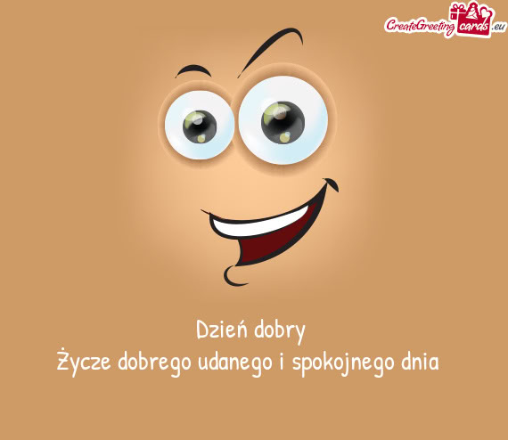 Życze dobrego udanego i spokojnego dnia 😉