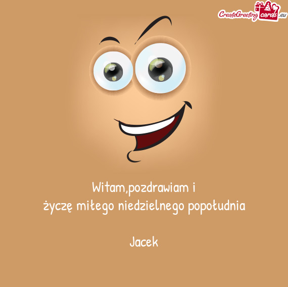 Życzę miłego niedzielnego popołudnia