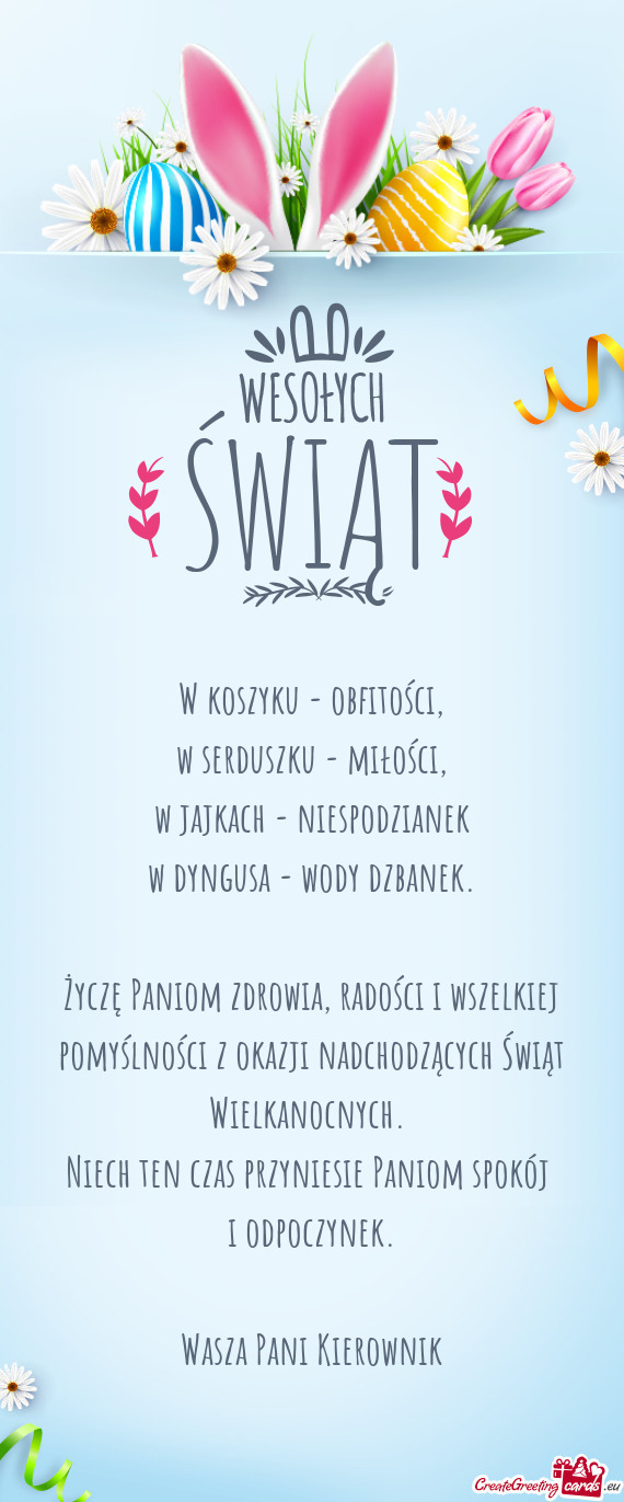 Życzę Paniom zdrowia, radości i wszelkiej pomyślności z okazji nadchodzących Świąt Wielkanoc