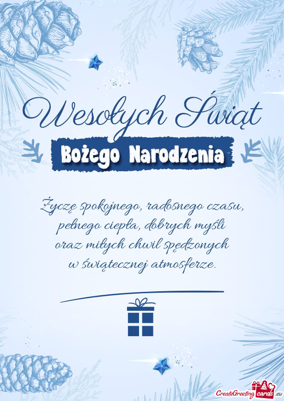 Życzę spokojnego, radosnego czasu, pełnego ciepła, dobrych myśli